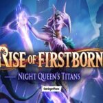 การอัปเดต Titans ของ Rise of Firstborn Night Queen พร้อมใช้